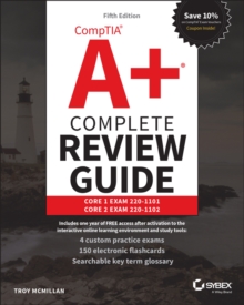 CompTIA A+ Complete Review Guide : Core 1 Exam 220-1101 and Core 2 Exam 220-1102