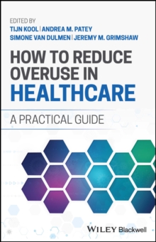 How to Reduce Overuse in Healthcare : A Practical Guide