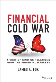 Financial Cold War : A View of Sino-US Relations from the Financial Markets