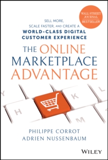 The Online Marketplace Advantage : Sell More, Scale Faster, and Create a World-Class Digital Customer Experience