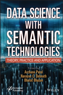 Data Science with Semantic Technologies : Theory, Practice and Application