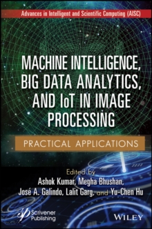 Machine Intelligence, Big Data Analytics, and IoT in Image Processing : Practical Applications