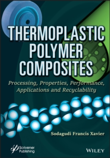 Thermoplastic Polymer Composites : Processing, Properties, Performance, Applications and Recyclability