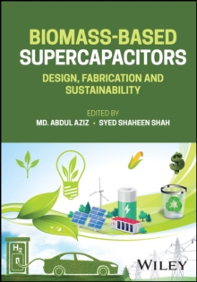 Biomass-Based Supercapacitors : Design, Fabrication and Sustainability