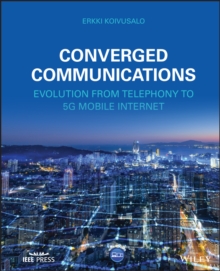 Converged Communications : Evolution from Telephony to 5G Mobile Internet