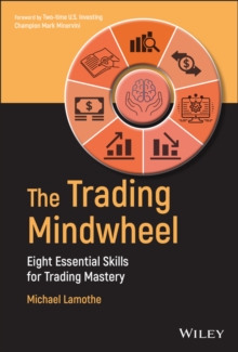 The Trading Mindwheel : Eight Essential Skills for Trading Mastery