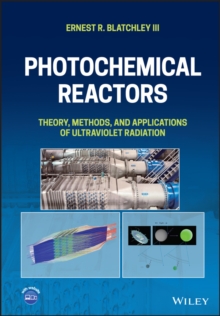 Photochemical Reactors : Theory, Methods, and Applications of Ultraviolet Radiation