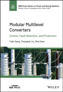 Modular Multilevel Converters : Control, Fault Detection, and Protection