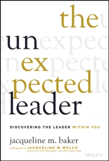 The Unexpected Leader : Discovering the Leader Within You