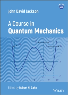 John David Jackson : A Course in Quantum Mechanics