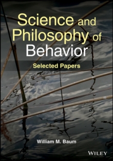 Science and Philosophy of Behavior : Selected Papers