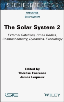 The Solar System 2 : External Satellites, Small Bodies, Cosmochemistry, Dynamics, Exobiology