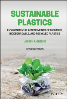 Sustainable Plastics : Environmental Assessments of Biobased, Biodegradable, and Recycled Plastics