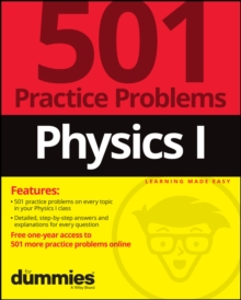 Physics I: 501 Practice Problems For Dummies (+ Free Online Practice)