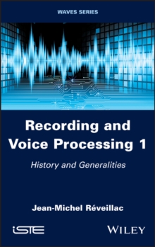 Recording and Voice Processing, Volume 1 : History and Generalities