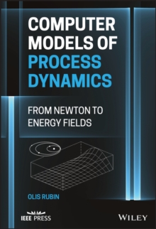 Computer Models of Process Dynamics : From Newton to Energy Fields