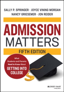 Admission Matters : What Students and Parents Need to Know About Getting into College