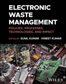 Electronic Waste Management : Policies, Processes, Technologies, and Impact