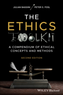 The Ethics Toolkit : A Compendium of Ethical Concepts and Methods