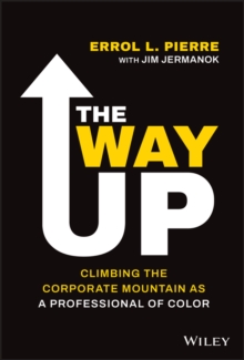 The Way Up : Climbing the Corporate Mountain as a Professional of Color