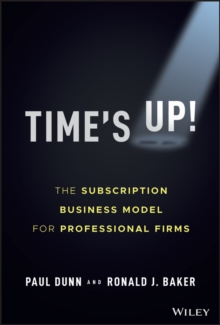 Time's Up! : The Subscription Business Model for Professional Firms