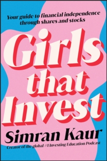 Girls That Invest : Your Guide To Financial Independence Through Shares And Stocks