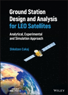 Ground Station Design and Analysis for LEO Satellites : Analytical, Experimental and Simulation Approach