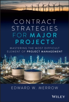 Contract Strategies for Major Projects : Mastering the Most Difficult Element of Project Management