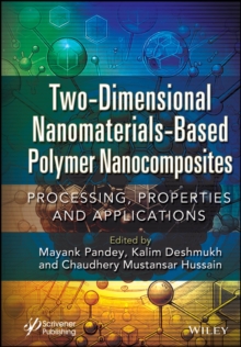 Two-Dimensional Nanomaterials Based Polymer Nanocomposites : Processing, Properties and Applications