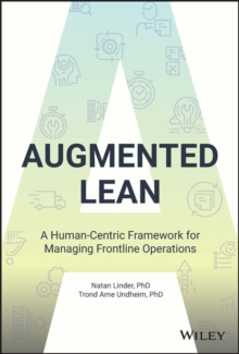 Augmented Lean : A Human-Centric Framework for Managing Frontline Operations