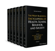 The Wiley Blackwell Encyclopedia of Health, Illness, Behavior, and Society, 6 Volume Set