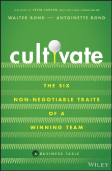 Cultivate : The Six Non-Negotiable Traits of a Winning Team