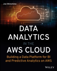 Data Analytics in the AWS Cloud : Building a Data Platform for BI and Predictive Analytics on AWS