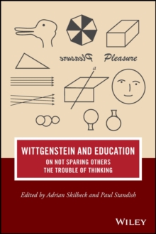 Wittgenstein and Education : On Not Sparing Others the Trouble of Thinking