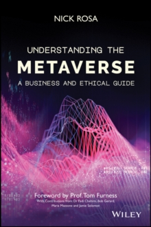 Understanding the Metaverse : A Business and Ethical Guide