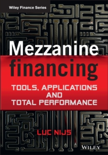Mezzanine Financing : Tools, Applications and Total Performance, Hardback Book Mezzanine Financing : Tools, Applications and Total Performance, Hardback Book