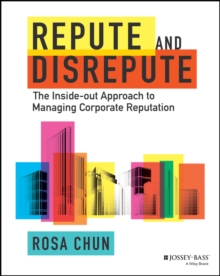Repute and Disrepute : The Inside-Out Approach to Managing Corporate Reputation, Hardback Book Repute and Disrepute : The Inside-Out Approach to Managing Corporate Reputation, Hardback Book