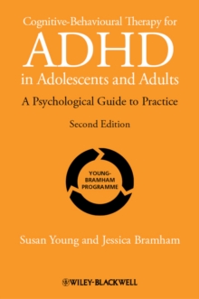 Cognitive-Behavioural Therapy for ADHD in Adolescents and Adults : A Psychological Guide to Practice