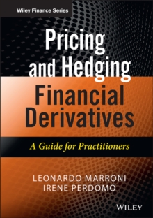 Pricing and Hedging Financial Derivatives : A Guide for Practitioners