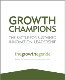 Growth Champions : The Battle for Sustained Innovation Leadership