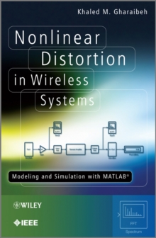 Nonlinear Distortion in Wireless Systems : Modeling and Simulation with MATLAB