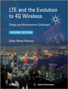 Lte and the Evolution to 4G Wireless - Design and Measurement Challenges 2E, Hardback Book Lte and the Evolution to 4G Wireless - Design and Measurement Challenges 2E, Hardback Book