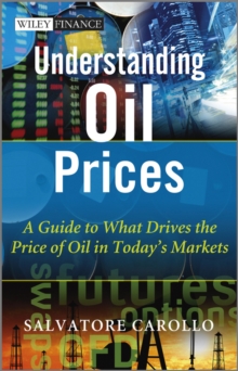 Understanding Oil Prices : A Guide to What Drives the Price of Oil in Today's Markets