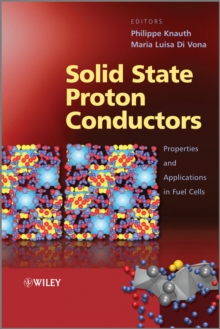 Solid State Proton Conductors : Properties and Applications in Fuel Cells