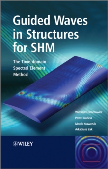 Guided Waves in Structures for SHM : The Time - domain Spectral Element Method