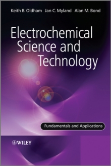 Electrochemical Science and Technology : Fundamentals and Applications