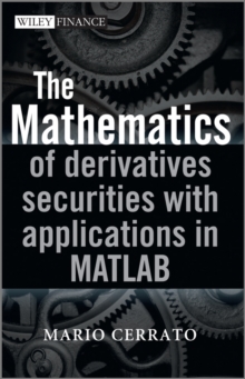 The Mathematics of Derivatives Securities with Applications in MATLAB