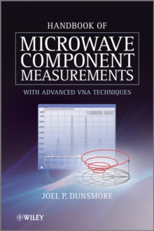 Handbook of Microwave Component Measurements : with Advanced VNA Techniques, Hardback Book Handbook of Microwave Component Measurements : with Advanced VNA Techniques, Hardback Book