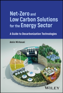 Net-Zero and Low Carbon Solutions for the Energy Sector : A Guide to Decarbonization Technologies