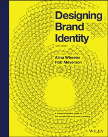 Designing Brand Identity : A Comprehensive Guide to the World of Brands and Branding